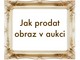 Jak prodat obraz v aukci? ()